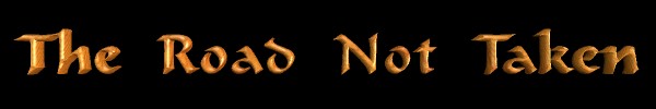 The Road Not Taken